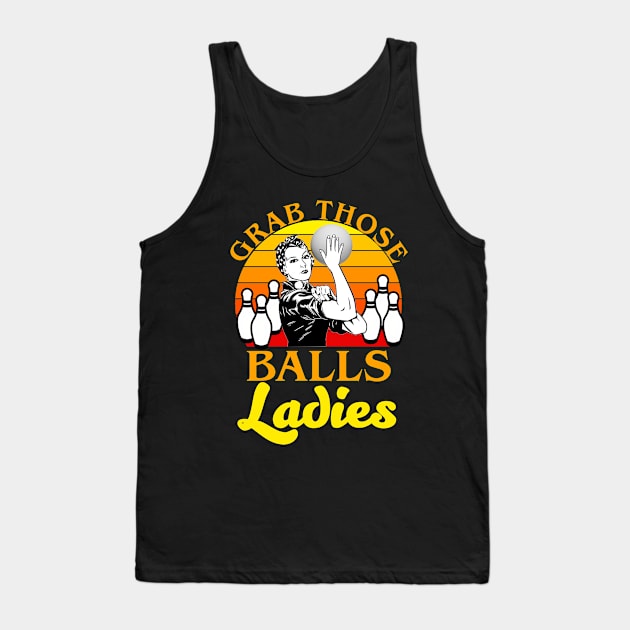 Grab Those Balls Ladies Bowling Retro For Women, Fun Bowling Tank Top by artbooming